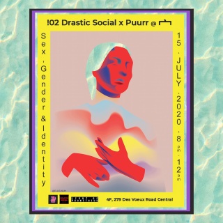 15 July – Drastic Social x Puurr ! 02 – “Sex, Gender and Identity” @ 宀 Mihn Club